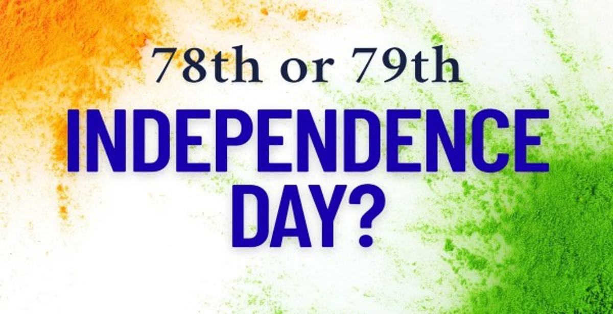 15th August 2025  Is It 78th or 79th Independence Day of India