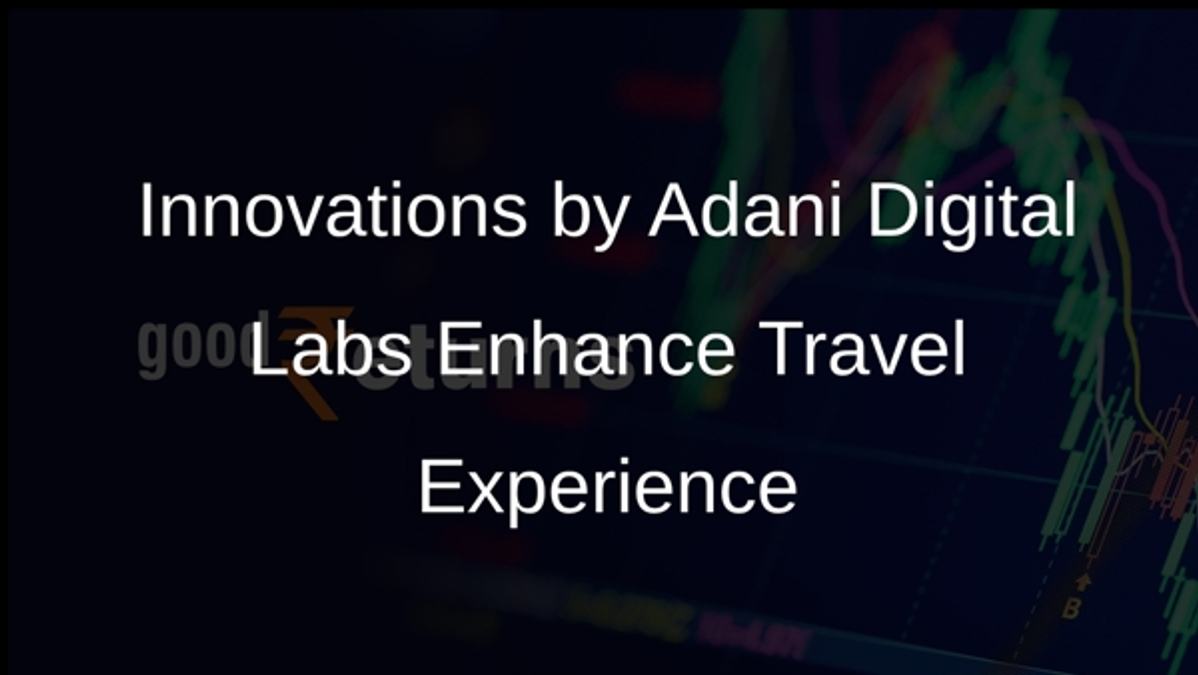 Innovations by Adani Digital Labs Enhance Travel Experience