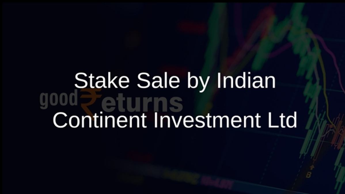Stake Sale by Indian Continent Investment Ltd