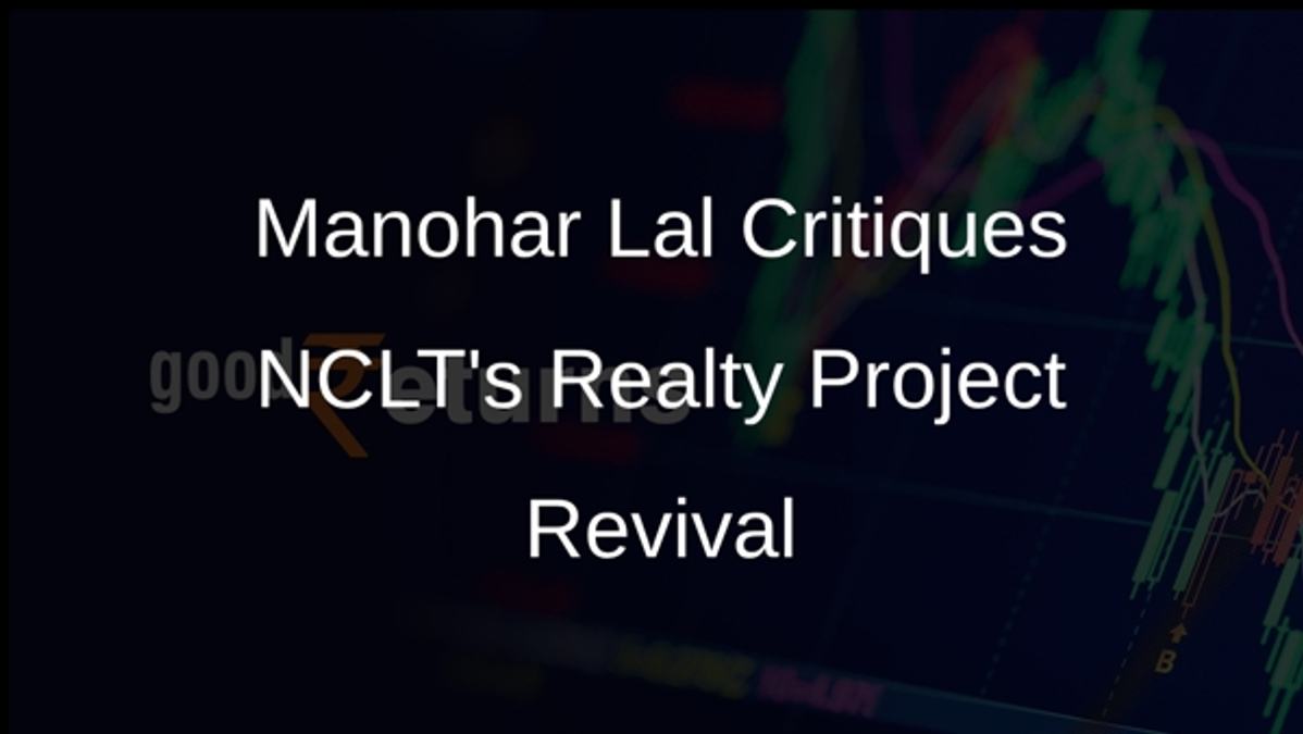 Manohar Lal Critiques NCLTs Realty Project Revival