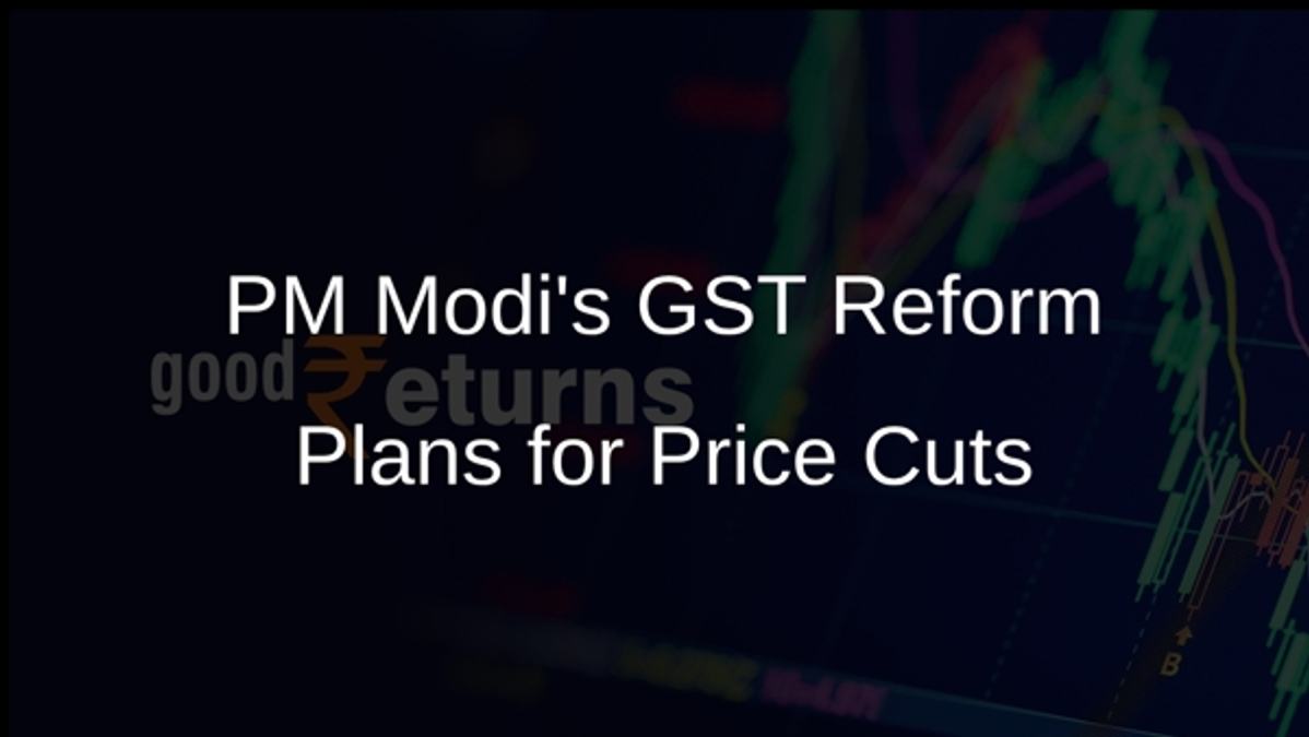 PM Modis GST Reform Plans for Price Cuts