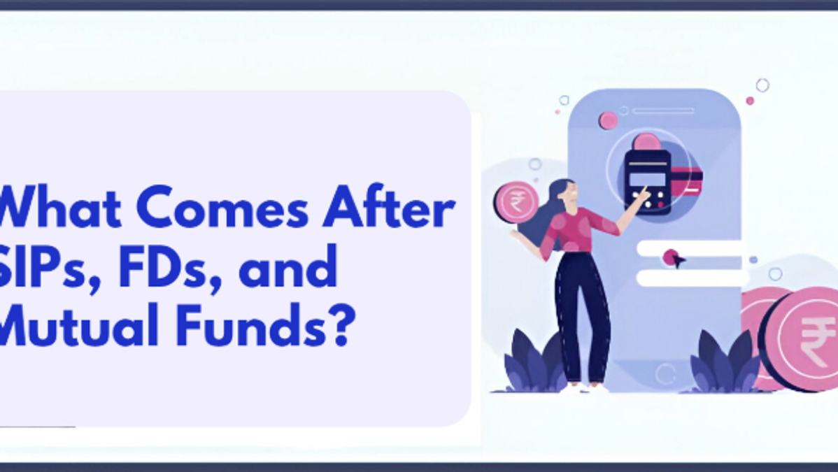 Personal Finance 3 0  What Comes After SIPs  FDs  And Mutual Funds