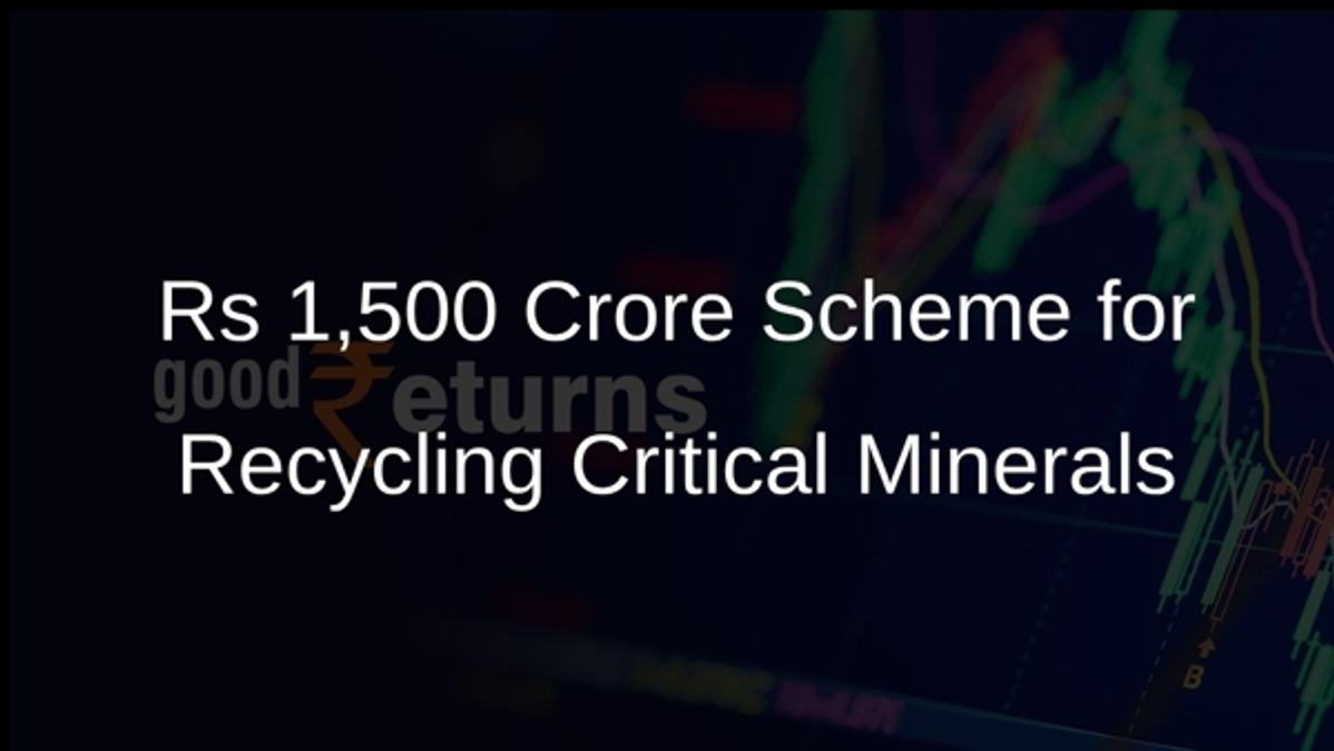 Rs 1,500 Crore Scheme for Recycling Critical Minerals