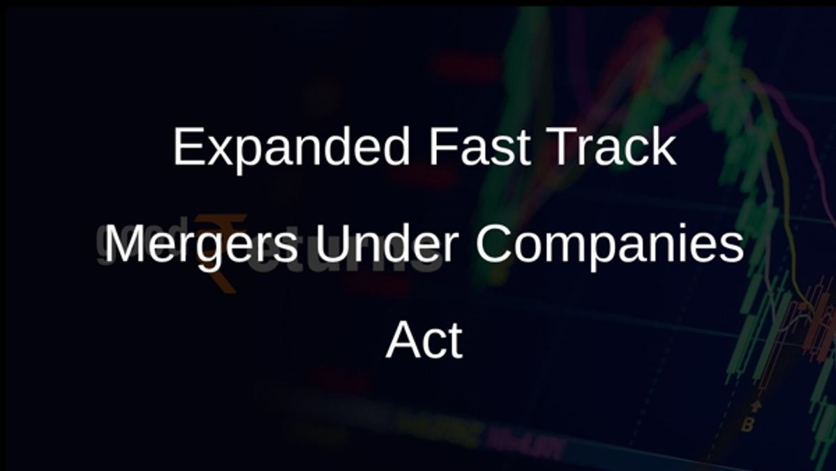 Expanded Fast Track Mergers Under Companies Act