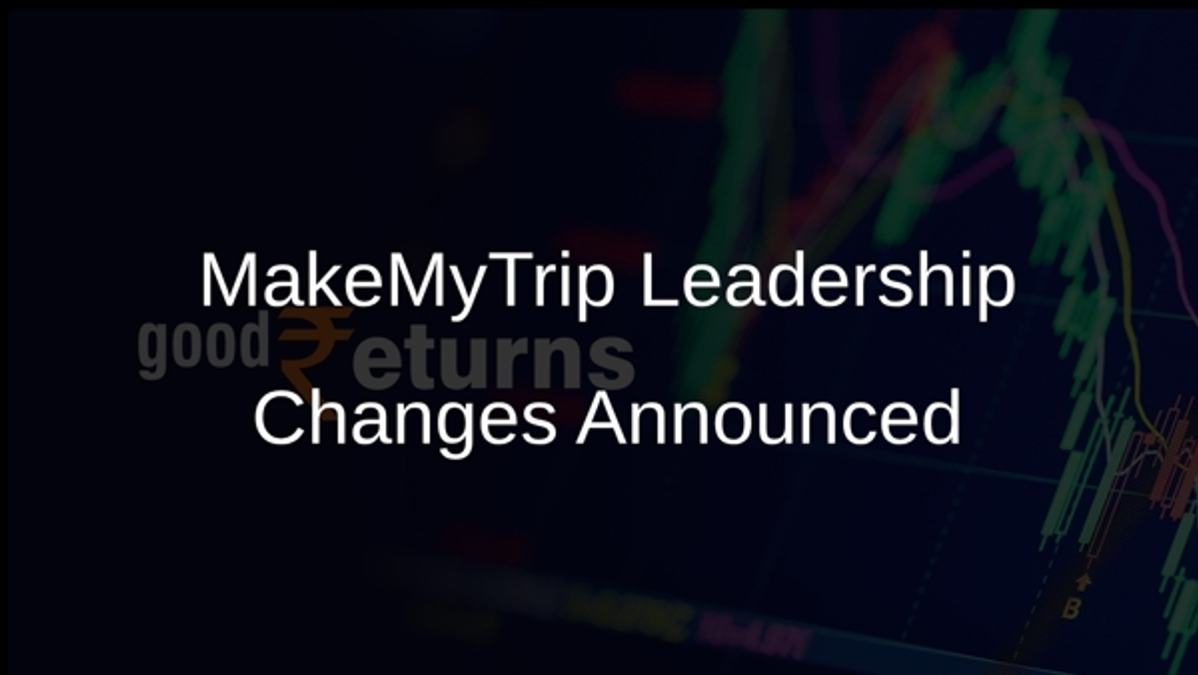 MakeMyTrip Leadership Changes Announced
