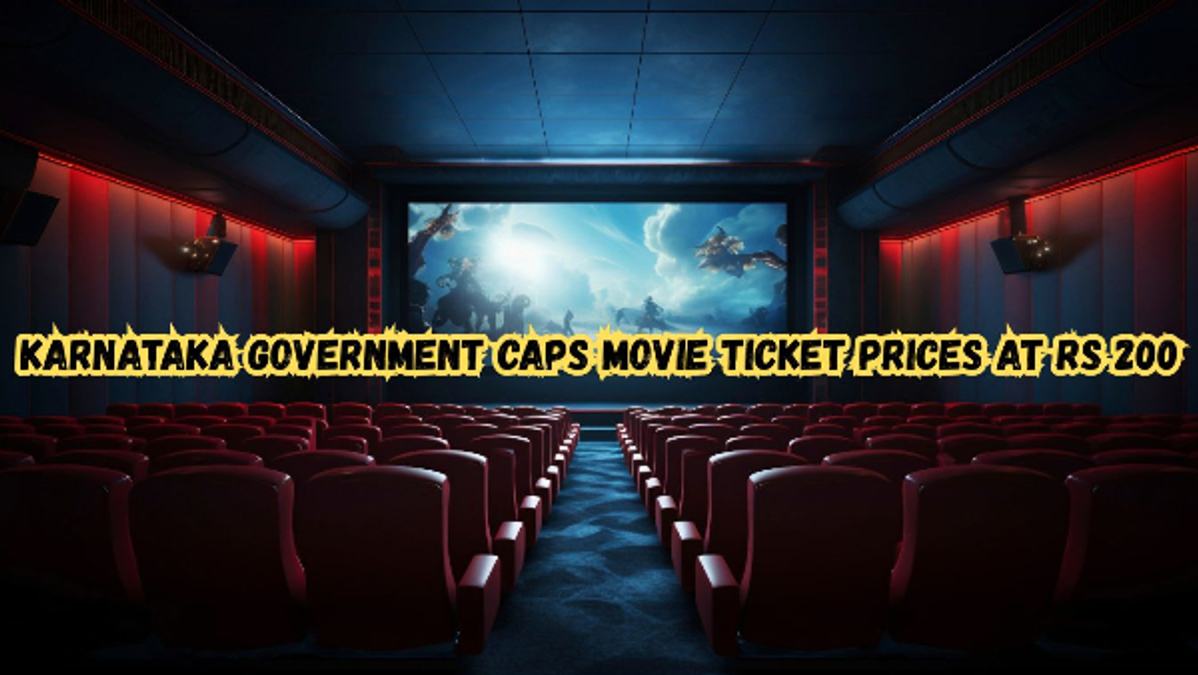Karnataka Government Caps Movie Ticket Prices at Rs 200  Impact on Multiplexes  Theatres  amp amp  Viewers