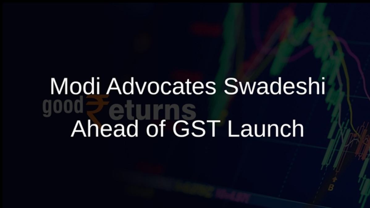 Modi Advocates Swadeshi Ahead of GST Launch