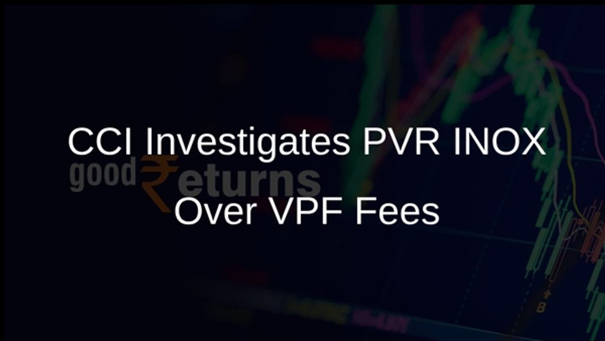 CCI Investigates PVR INOX Over VPF Fees
