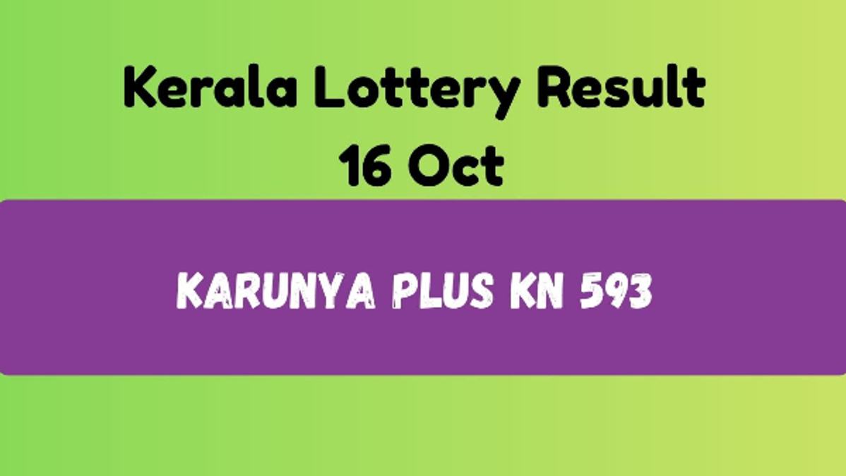 Kerala Lottery Result Today 16 Oct  Karunya Plus KN 593 Draw Results ANNOUNCED  Check Rs  1 Cr Winner