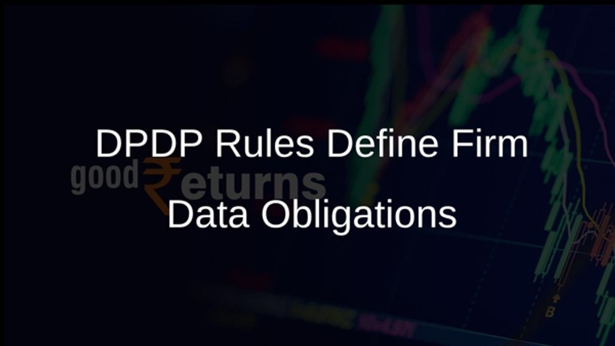 DPDP Rules Define Firm Data Obligations