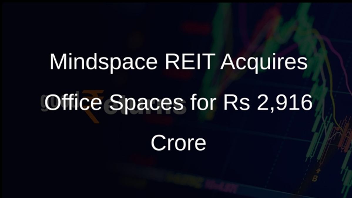 Mindspace REIT Acquires Office Spaces for Rs 2,916 Crore
