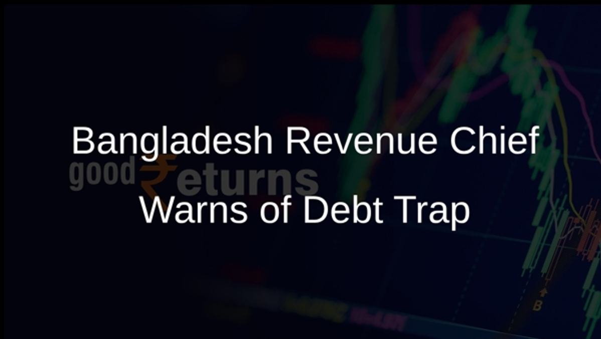 Bangladesh Revenue Chief Warns of Debt Trap