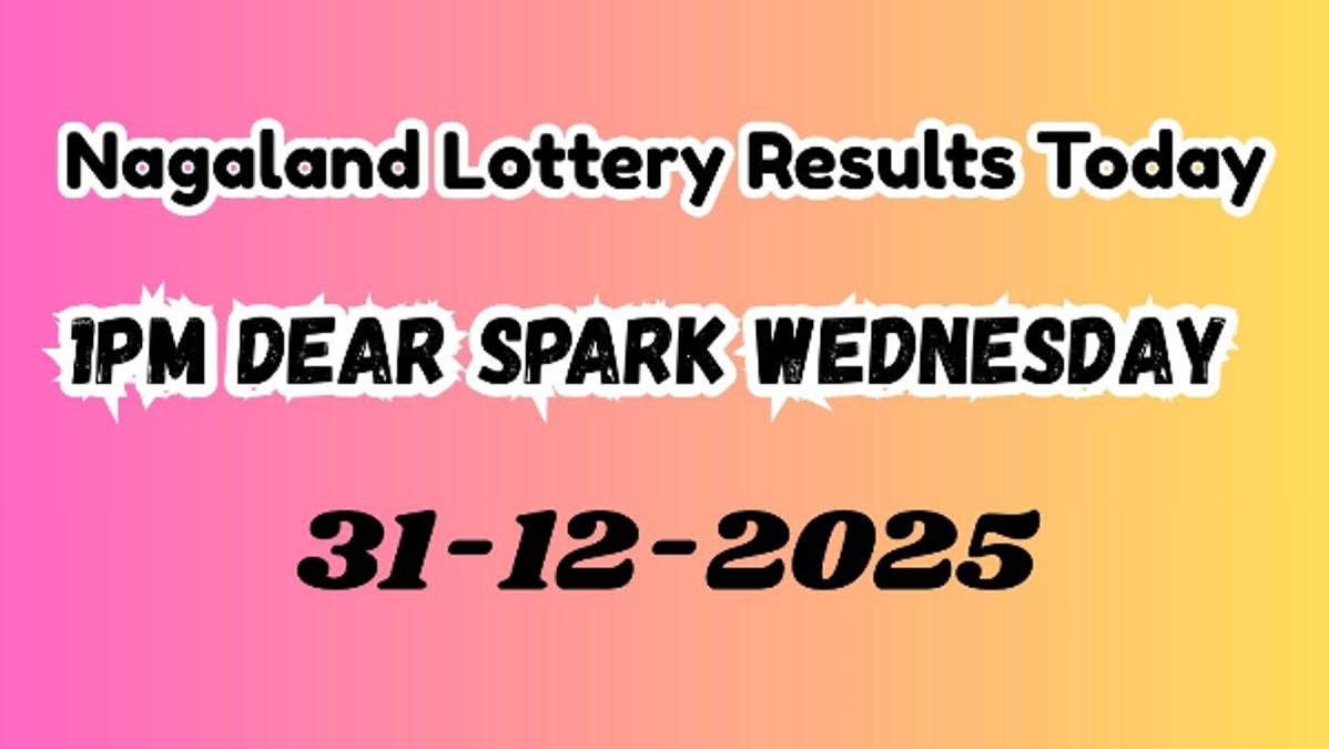 Nagaland State Lottery Sambad Result 31 12 2025  Dear Spark Wednesday Draw Declared  Check 1st Prize Winner