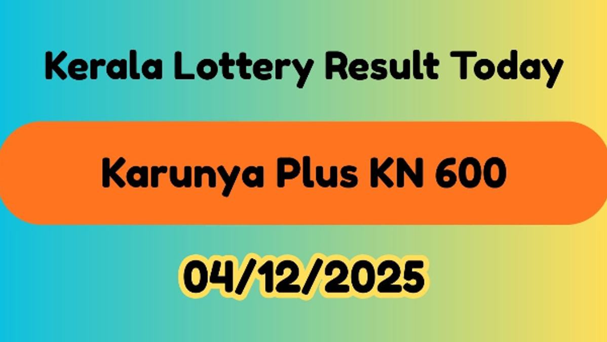 Kerala Lottery Result  Dec 4  Karunya Plus KN 600 ANNOUNCED  See 1st Prize Winner  Tax Details  amp amp  Claim Steps