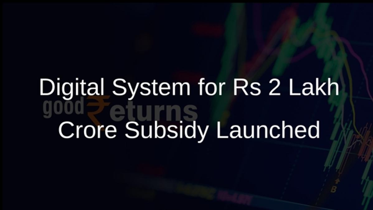 Digital System for Rs 2 Lakh Crore Subsidy Launched