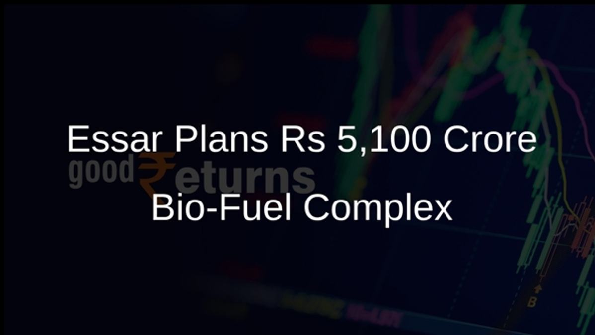 Essar Plans Rs 5,100 Crore Bio-Fuel Complex