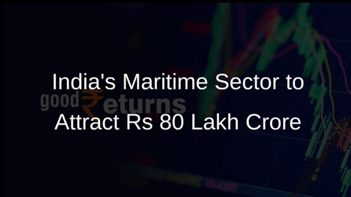 Indias Maritime Sector to Attract Rs 80 Lakh Crore