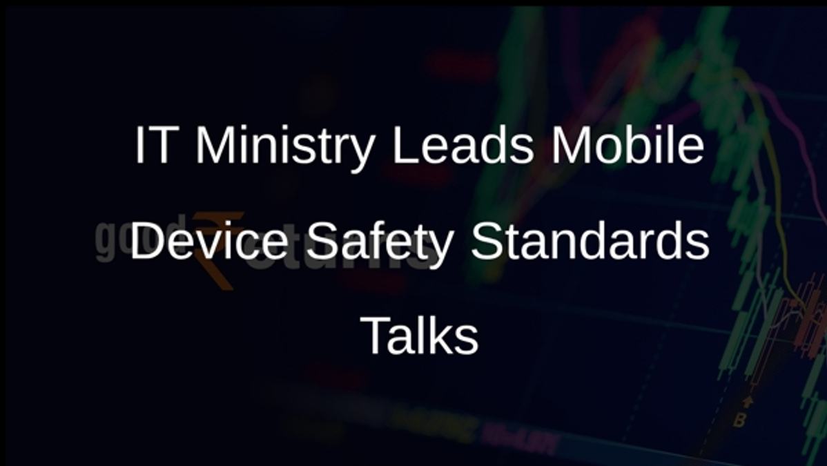 IT Ministry Leads Mobile Device Safety Standards Talks