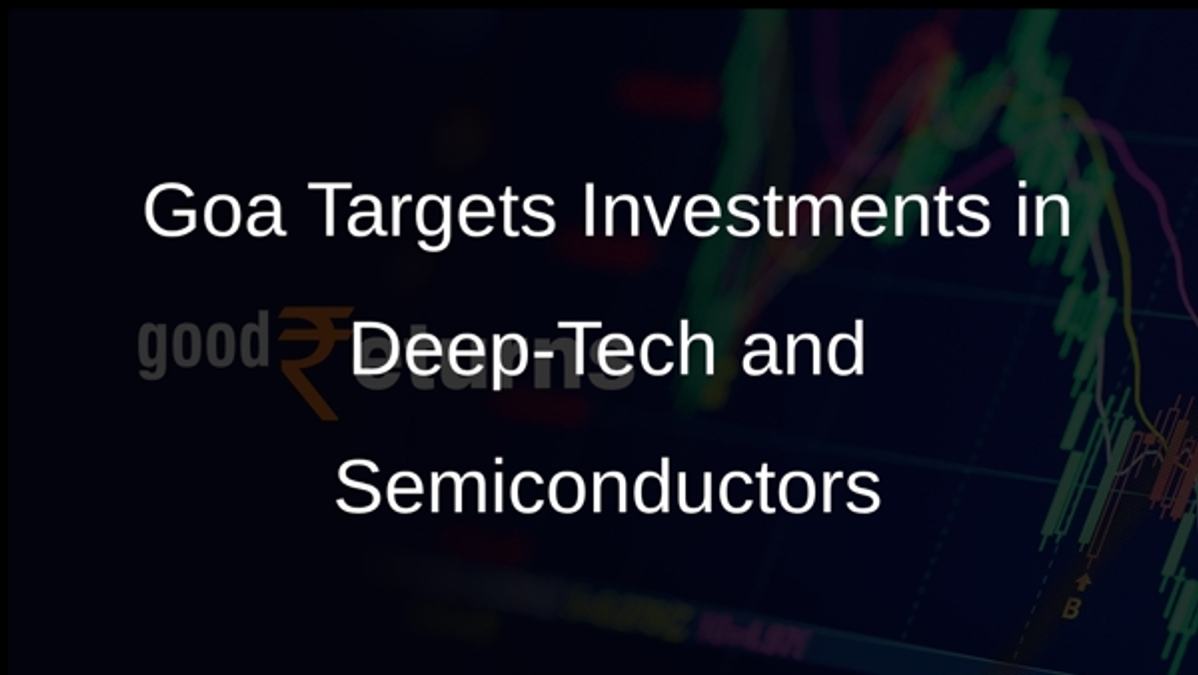Goa Targets Investments in Deep-Tech and Semiconductors