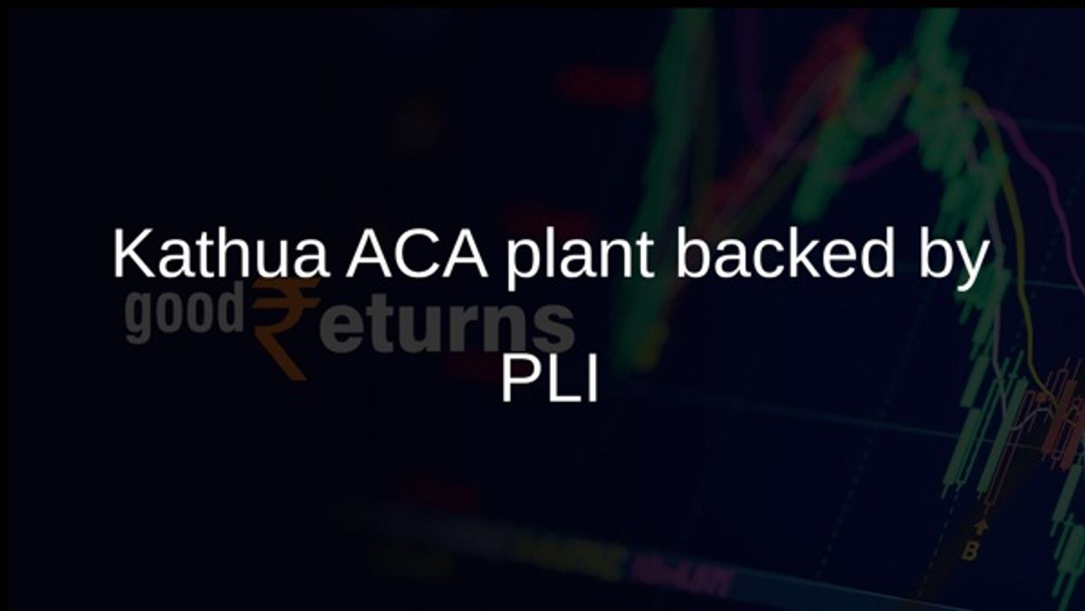 Kathua ACA plant backed by PLI