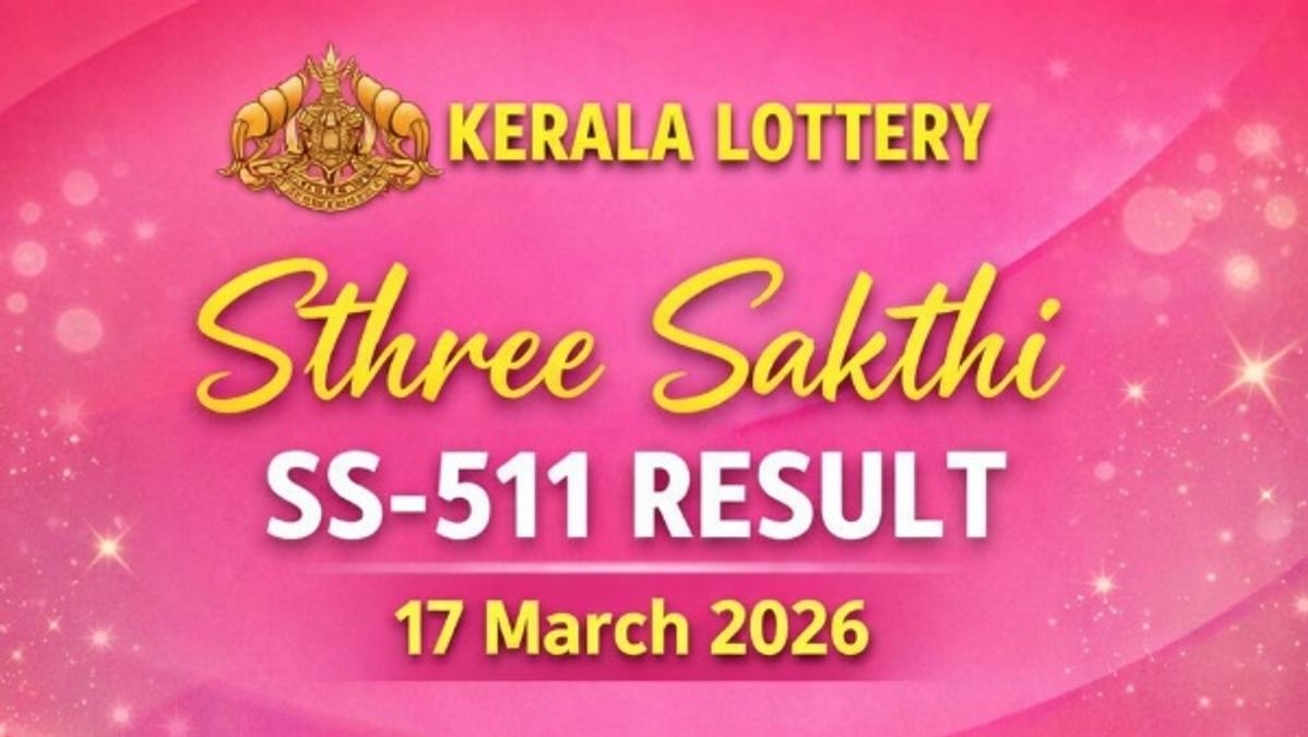Kerala Lottery Result Today Declared On 17 March 2026  Sthree Sakthi SS-511 Lottery Results For 1 Cr Jackpot