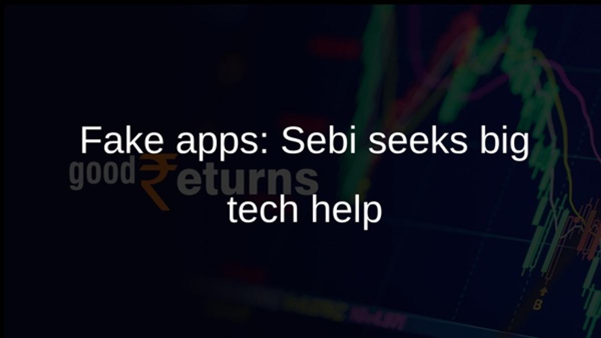 Fake apps: Sebi seeks big tech help