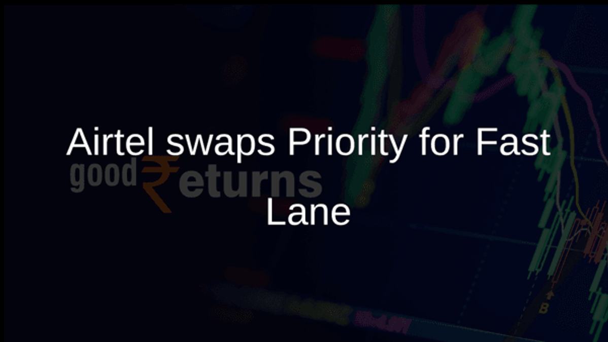Airtel swaps Priority for Fast Lane
