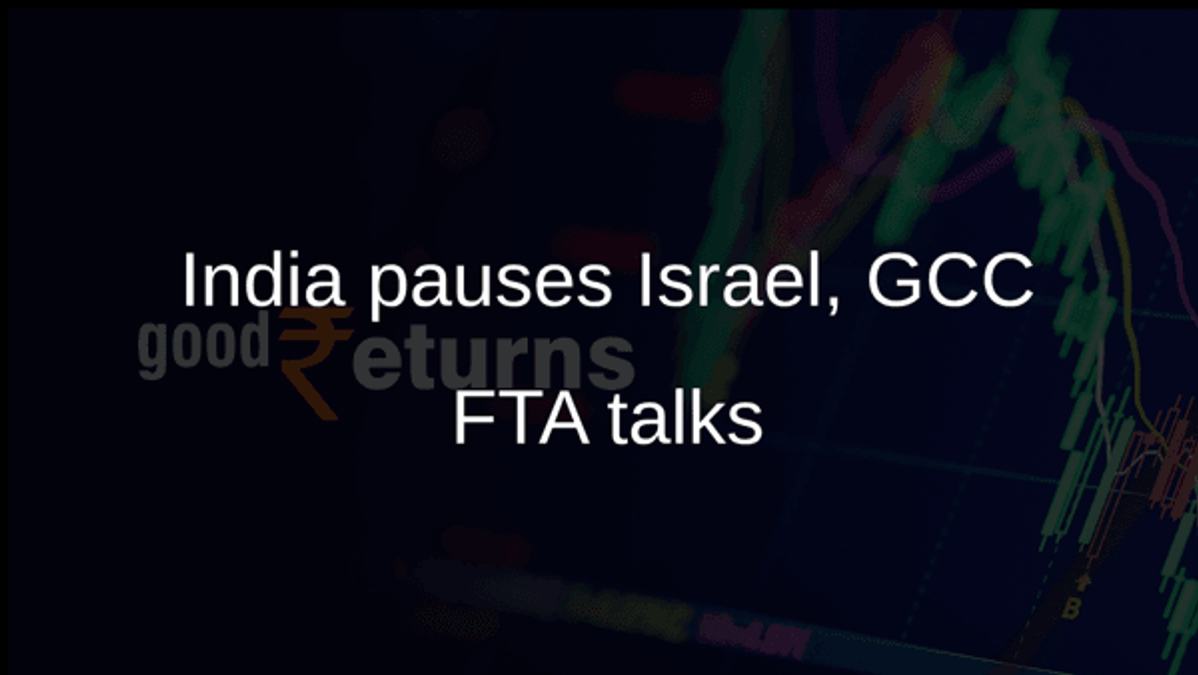 India pauses Israel, GCC FTA talks