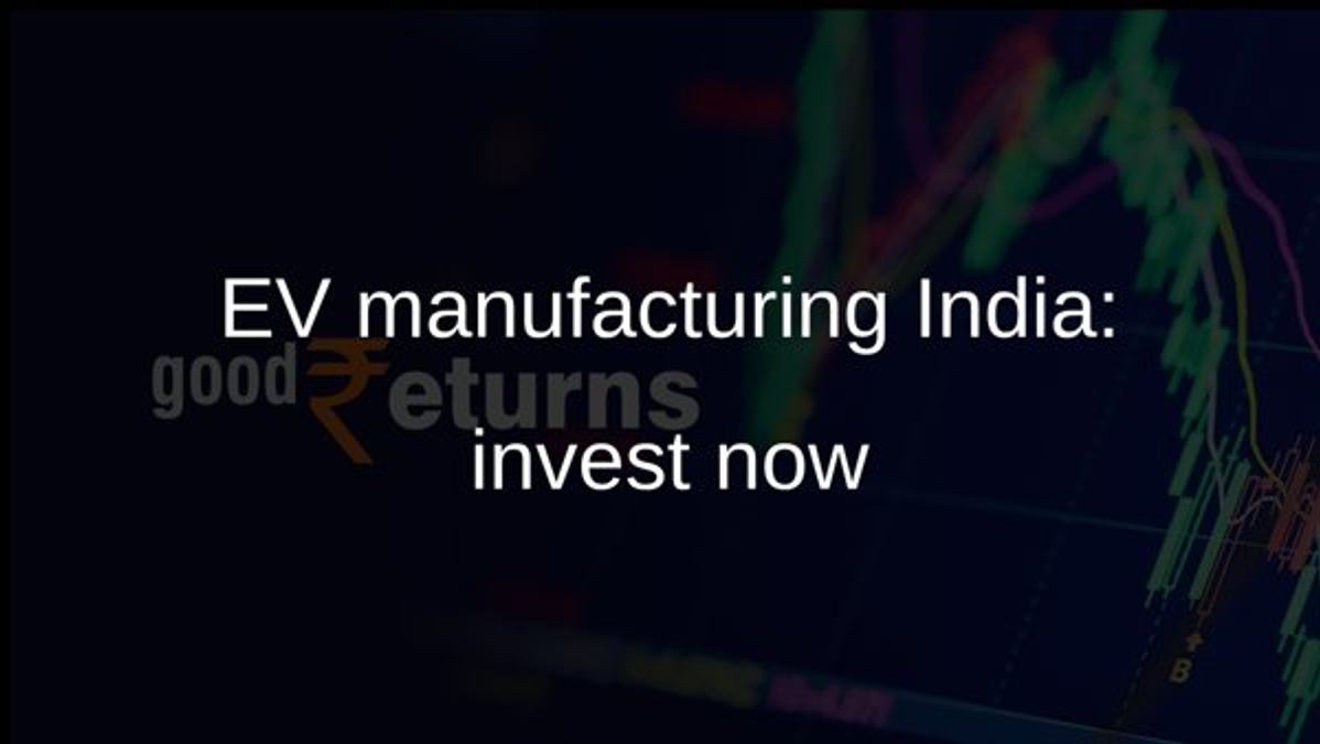 EV manufacturing India: invest now