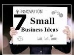 7 स्माल बिजनेस आइडिया, कम निवेश में शुरु करें व्यापार
