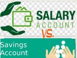 Salary और Savings Account : ब्याज से लेकर जुर्माने तक ये होते हैं अंतर
