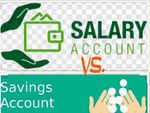 यहां समझें Salary और Savings अकाउंट्स में क्या है अंतर, फायदे में रहेंगे
