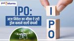 IdeaForge Tech IPO: ड्रोन बनाने वाली कंपनी में निवेश का मौका, जानिए प्राइस बैंड
