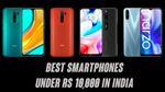 10000 रुपये के बजट में ढूंढ रहे हैं स्मार्टफोन? ये रही 5 धांसू फीचर्स वाले फोन की लिस्ट, एक से बढ़ एक नाम हैं