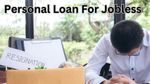 Personal Loan For Unemployed: बेरोजगार होने पर भी मिलेगा पर्सनल लोन? जानें पूरा तरीका, इन बातों का रखें ध्यान