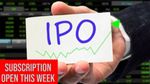 IPO Open This Week: पैसा लगाने का सुनहरा मौका! इस हफ्ते खुलेंगे एक से बढ़कर एक आईपीओ - Full Details