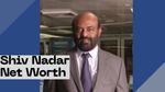 Shiv Nadar Networth: 10 साल में 3 गुना बढ़ी संपत्ति; जानें कितना है भारत के चौथे सबसे अमीर शख्स का नेटवर्थ