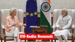 EU-India Summit: दिल्ली में PM मोदी-EU की बड़ी बैठक, क्या आज फाइनल होगा India-EU फ्री ट्रेड एग्रीमेंट?