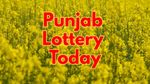 Punjab Lottery Result: पंजाब डियर 50 चीफ थर्सडे लॉटरी रिजल्ट जारी! आज किस्मत ने किसका साथ दिया?