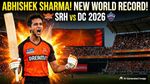 SRH Vs DC 2026: अभिषेक शर्मा ने बनाया वर्ल्ड रिकॉर्ड, कैसे तोड़ा क्रिस गेल का रिकॉर्ड?