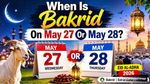 Bakrid 2026 Date: बकरीद की तारीख हुई साफ! जानिए 27 या 28 मई कब मनाई जाएगी ईद