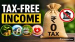 Tax Free Income: ITR फाइल करने से पहले जान लें कौन-सी इनकम होती है पूरी तरह टैक्स-फ्री