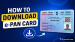 e-PAN Card Download: मिनटों में ऑनलाइन डाउनलोड करें अपना e-PAN, जानें आसान तरीका