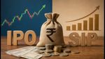 IPO, SIP या FD: ₹10,000 निवेश के लिए कौन सा विकल्प है बेस्ट? जानें सही रणनीति