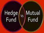 ಮ್ಯೂಚುವಲ್ ಫಂಡ್ ಹಾಗೂ ಹೆಡ್ಜ್ ಫಂಡ್‌ಗಳ ನಡುವಿನ ವ್ಯತ್ಯಾಸವೇನು ಗೊತ್ತೆ?
