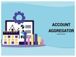 ಅಕೌಂಟ್ ಅಗ್ರಿಗೇಟರ್ ಎಂದರೇನು? ಸಾಮಾನ್ಯ ವ್ಯಕ್ತಿಯ ಹಣಕಾಸು ಜೀವನಕ್ಕೆ ಹೇಗೆ ಅನುಕೂಲ?