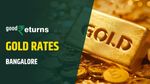 Gold Price Bangalore: ಚಿನ್ನ ಖರೀದಿಸುವವರು ಗಮನಿಸಿ, ಬೆಂಗಳೂರಿನಲ್ಲಿ ಚಿನ್ನದ ಬೆಲೆ 1,600 ರೂ. ಇಳಿಕೆ