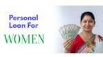 Personal loan: 15000 ಸ್ಯಾಲರಿ ಸಾಕು! ಮಹಿಳೆಯರಿಗೆ ಈ ವೈಯಕ್ತಿಕ ಸಾಲ ಬೆಸ್ಟ್.. ಬಡ್ಡಿಯೂ ಕಡಿಮೆ.. ಅರ್ಜಿ ಸಲ್ಲಿಕೆ ಹೇಗೆ?