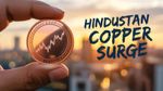 ഹിന്ദുസ്ഥാൻ കോപ്പറിന് അഞ്ചാം ദിവസവും നേട്ടം; കുതിപ്പിന് കാരണമെന്ത്? വാങ്ങിയാൽ നേട്ടമോ?