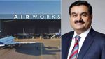 அதானி-யின் மாஸ்டர் பிளான்.. Air Works நிறுவனத்தைக் கைப்பற்றி ஏர் இந்தியா-வுக்கு டார்கெட்..!